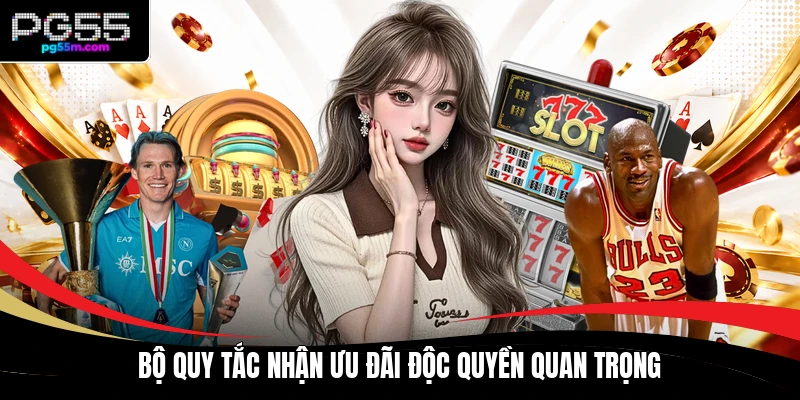 Bộ quy tắc nhận ưu đãi độc quyền quan trọng