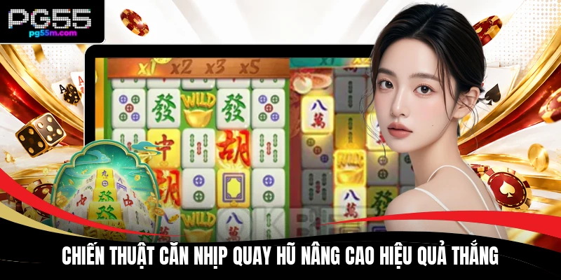 Chiến thuật căn nhịp quay hũ nâng cao hiệu quả thắng