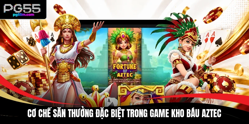 Cơ chế săn thưởng đặc biệt trong game Kho Báu Aztec