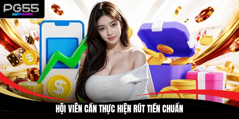 Hội viên cần thực hiện rút tiền chuẩn