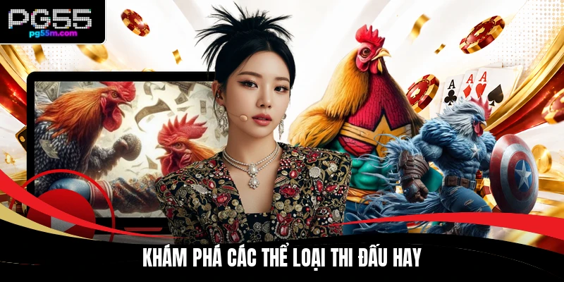 Khám phá các thể loại thi đấu hay