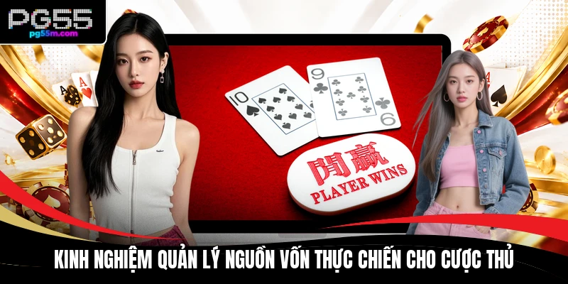 Kinh nghiệm quản lý nguồn vốn thực chiến cho cược thủ