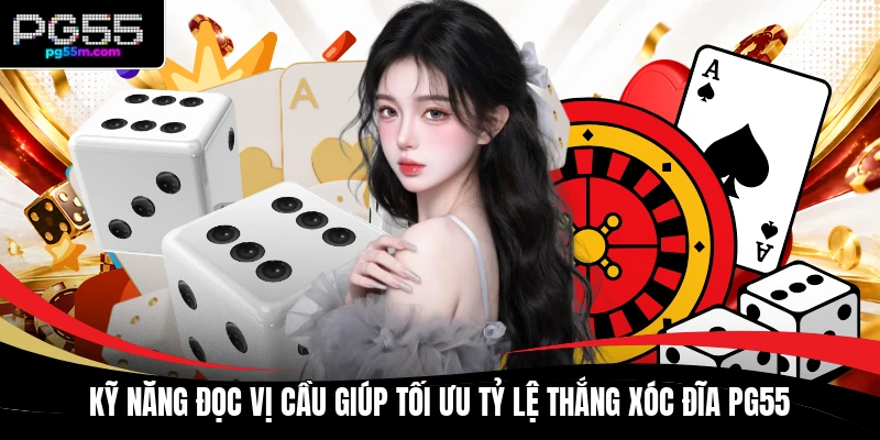Kỹ năng đọc vị cầu giúp tối ưu tỷ lệ thắng Xóc Đĩa PG55