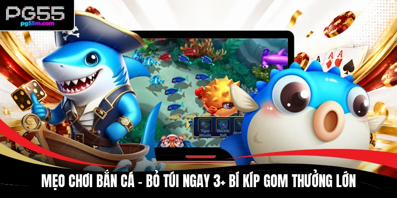 Mẹo Chơi Bắn Cá
