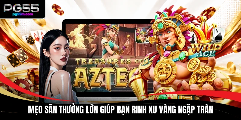 Mẹo săn thưởng lớn giúp bạn rinh xu vàng ngập tràn