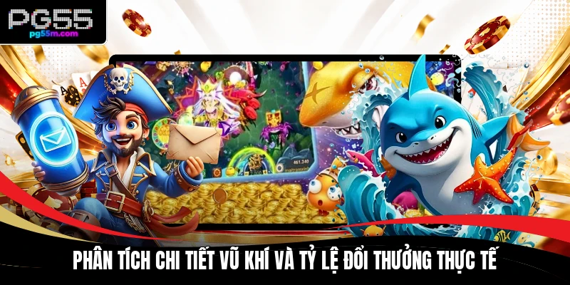 Phân tích chi tiết vũ khí và tỷ lệ đổi thưởng thực tế