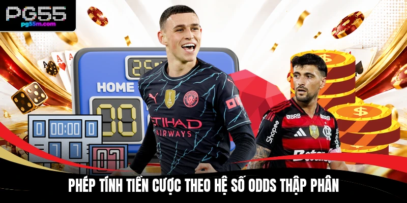 Phép tính tiền cược theo hệ số odds thập phân