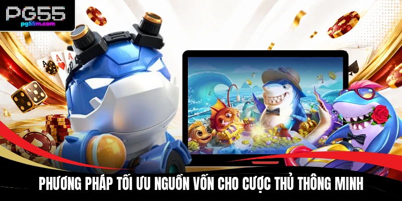 Phương pháp tối ưu nguồn vốn cho cược thủ thông minh
