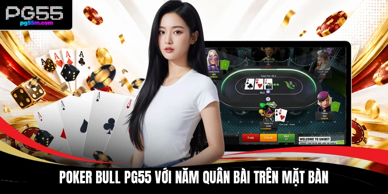 Poker Bull PG55 với năm quân bài trên mặt bàn