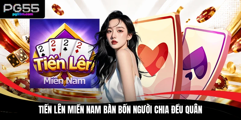 Tiến Lên Miền Nam bàn bốn người chia đều quân