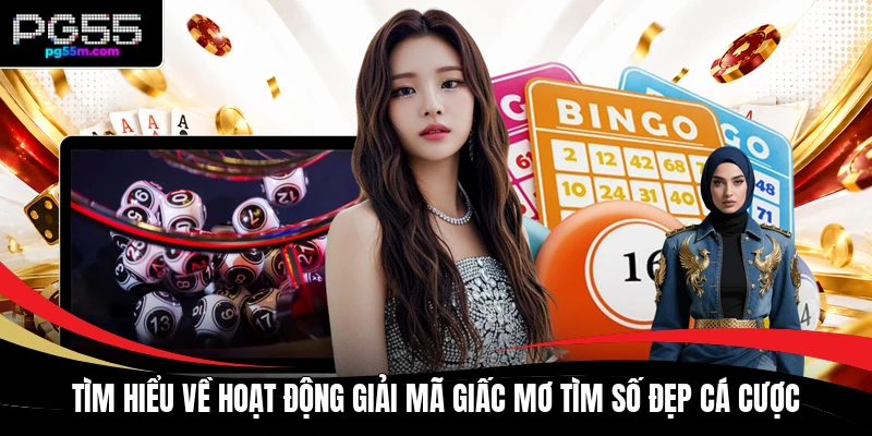 Tìm hiểu về hoạt động giải mã giấc mơ tìm số đẹp cá cược