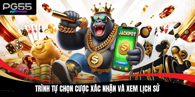 Trình tự chọn cược xác nhận và xem lịch sử